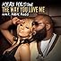 Primary photo for Keri Hilson Feat. Rick Ross: The Way You Love Me Primary photo for Keri Hilson Feat. Rick Ross: The Way You Love Me