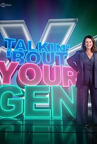 Primary photo for Talkin' 'Bout Your Gen Primary photo for Talkin' 'Bout Your Gen