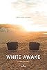 Primary photo for White Awake Primary photo for White Awake