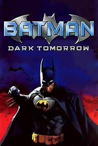 Primary photo for Batman: Dark Tomorrow Primary photo for Batman: Dark Tomorrow