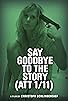 Primary photo for Say Goodbye to the Story (ATT 1/11) Primary photo for Say Goodbye to the Story (ATT 1/11)
