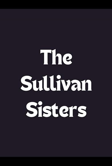 Primary photo for The Sullivan Sisters Primary photo for The Sullivan Sisters