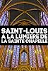 Primary photo for Saint-Louis à la lumière de la Sainte Chapelle