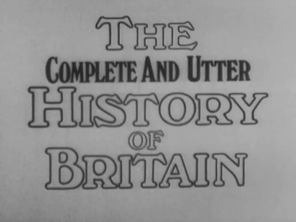 Complete and Utter History of Britain (TV Series 1969) IMDb