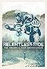 Primary photo for Relentless Ride Primary photo for Relentless Ride