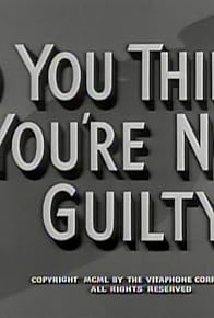 Primary photo for So You Think You're Not Guilty Primary photo for So You Think You're Not Guilty