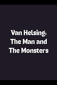 Primary photo for Van Helsing: The Man and the Monsters