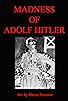 Primary photo for Madness of Adolf Hitler Primary photo for Madness of Adolf Hitler