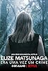 Primary photo for Elize Matsunaga: Once Upon a Crime