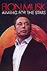 Primary photo for Elon Musk: Aiming for the Stars