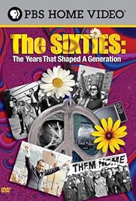 Primary photo for The Sixties: The Years That Shaped a Generation Primary photo for The Sixties: The Years That Shaped a Generation