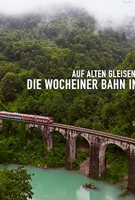 Primary photo for Die Wocheiner Bahn in Slowenien