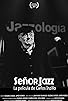Primary photo for Señor Jazz, la película de Carlos Inzillo Primary photo for Señor Jazz, la película de Carlos Inzillo