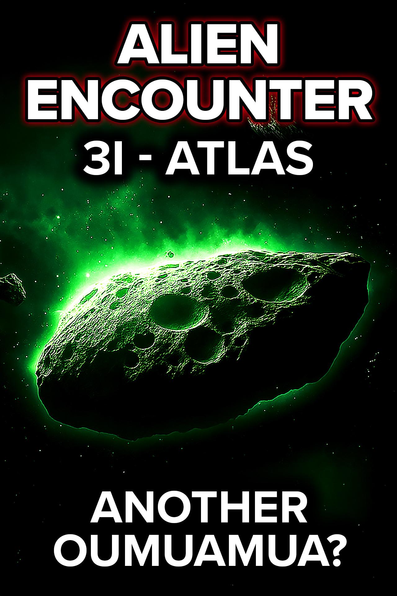 Alien Comet 3I/Atlas - Another Oumuamua?