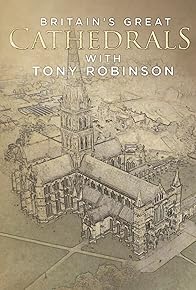 Primary photo for Britain's Great Cathedrals with Tony Robinson