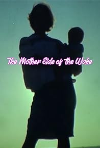 Primary photo for The Mother Side of the Wake Primary photo for The Mother Side of the Wake