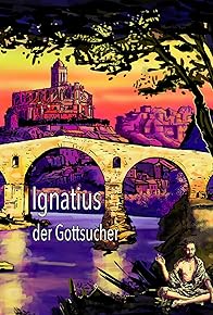 Primary photo for Ignatius - der Gottsucher