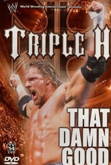 Primary photo for WWE: Triple H - That Damn Good Primary photo for WWE: Triple H - That Damn Good