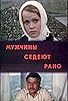 Primary photo for Muzhchiny sedeyut rano Primary photo for Muzhchiny sedeyut rano