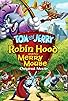 Primary photo for Tom and Jerry: Robin Hood and His Merry Mouse Primary photo for Tom and Jerry: Robin Hood and His Merry Mouse