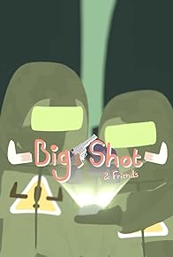 Primary photo for Big Shot and Friends