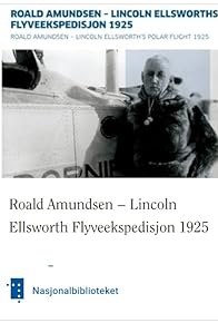 Primary photo for Roald Amundsen - Ellsworths flyveekspedition 1925