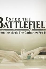 Primary photo for Enter the Battlefield: Life on the Magic - The Gathering Pro Tour