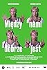 Primary photo for Miedzy nami dobrze jest