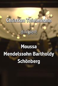 Primary photo for Christian Thielemann dirigiert Moussa, Mendelssohn Bartholdy, Schönberg Primary photo for Christian Thielemann dirigiert Moussa, Mendelssohn Bartholdy, Schönberg