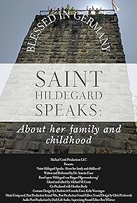 Primary photo for Saint Hildegard Speaks: About her family and childhood