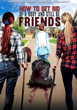 Poster of How To Get Rid Of A Body (and still be friends)