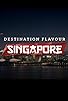Primary photo for Destination Flavour: Singapore Primary photo for Destination Flavour: Singapore