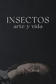 Primary photo for INSECTOS: arte y vida