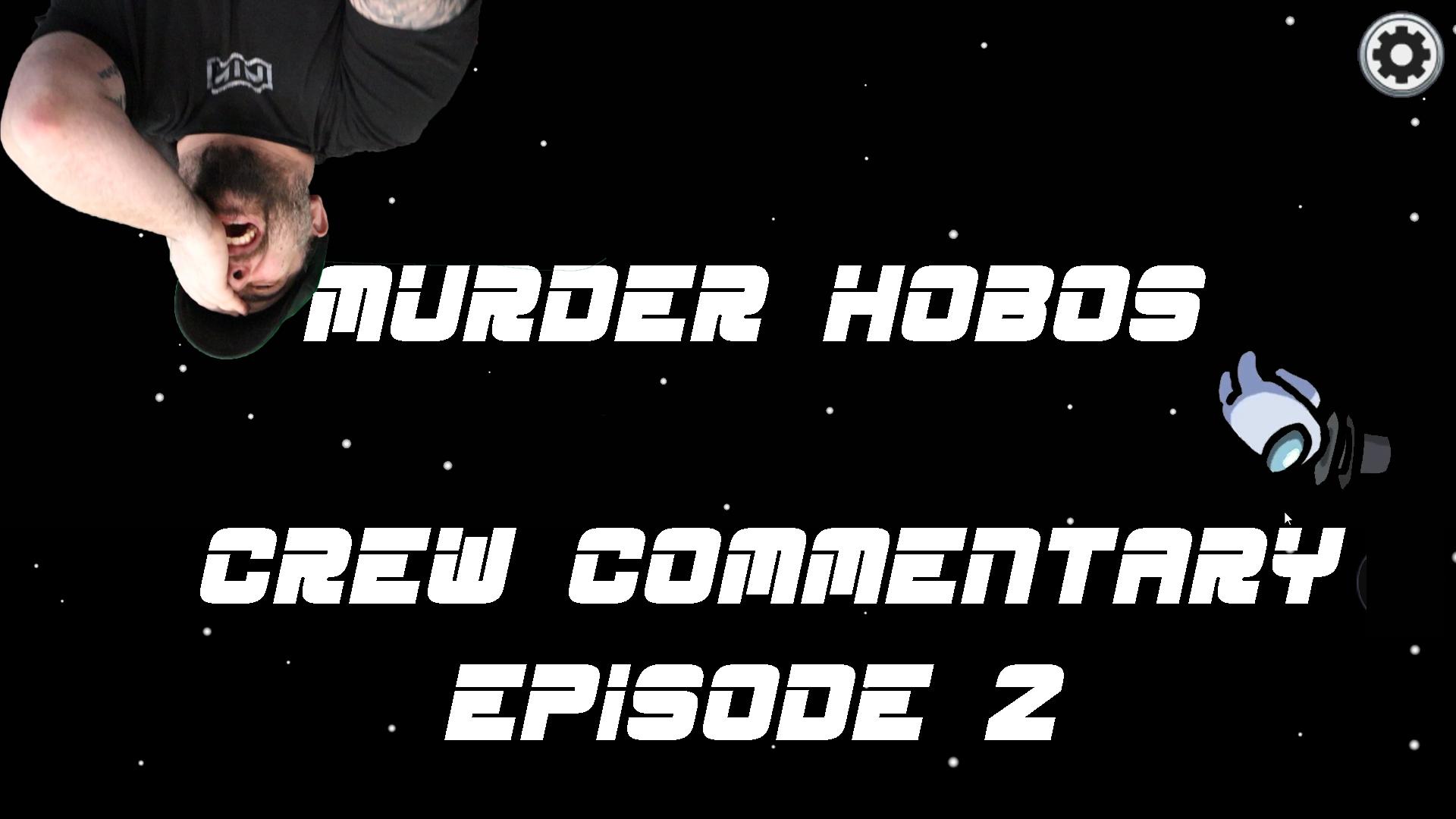 Murder Hobos Crew Commentary