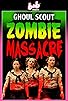 Primary photo for Ghoul Scout Zombie Massacre Primary photo for Ghoul Scout Zombie Massacre