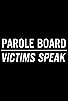 Primary photo for Parole Board: Victims Speak Primary photo for Parole Board: Victims Speak