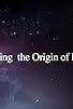 Primary photo for Finding the Origin of Life Primary photo for Finding the Origin of Life