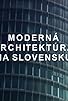 Primary photo for Moderná architektúra na Slovensku Primary photo for Moderná architektúra na Slovensku