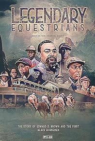 Primary photo for Legendary Equestrians: The Story of Edward D. Brown and the First Black Horsemen