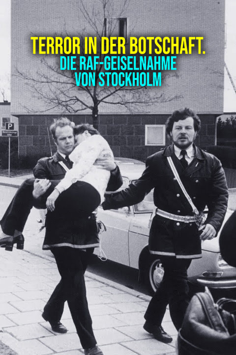 Terror in der Botschaft. Die RAF-Geiselnahme von Stockholm