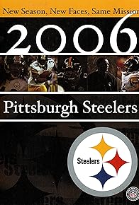 Primary photo for 2006 Pittsburgh Steelers: New Names, New Faces, Same Mission