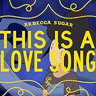 Primary photo for Rebecca Sugar: This Is a Love Song