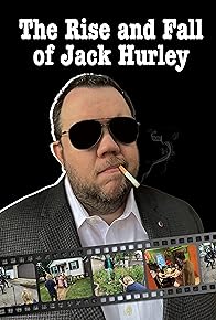 Primary photo for The Rise and Fall of Jack Hurley Primary photo for The Rise and Fall of Jack Hurley