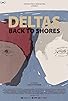 Primary photo for Deltas, Back to Shores Primary photo for Deltas, Back to Shores