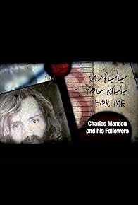 Primary photo for Will You Kill for Me? Charles Manson and His Followers Primary photo for Will You Kill for Me? Charles Manson and His Followers