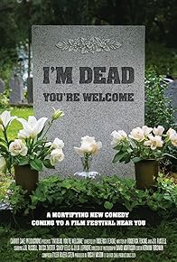 Primary photo for I'm Dead, You're Welcome Primary photo for I'm Dead, You're Welcome