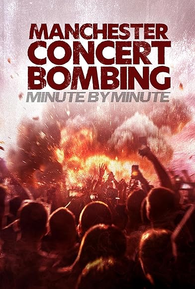 Primary photo for Manchester Concert Bombing: Minute by Minute Primary photo for Manchester Concert Bombing: Minute by Minute