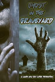 Primary photo for Ghost in the Graveyard Primary photo for Ghost in the Graveyard