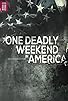 Primary photo for One Deadly Weekend in America Primary photo for One Deadly Weekend in America