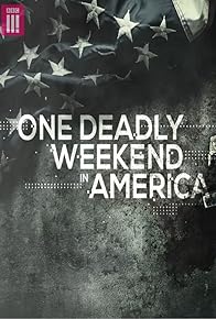 Primary photo for One Deadly Weekend in America